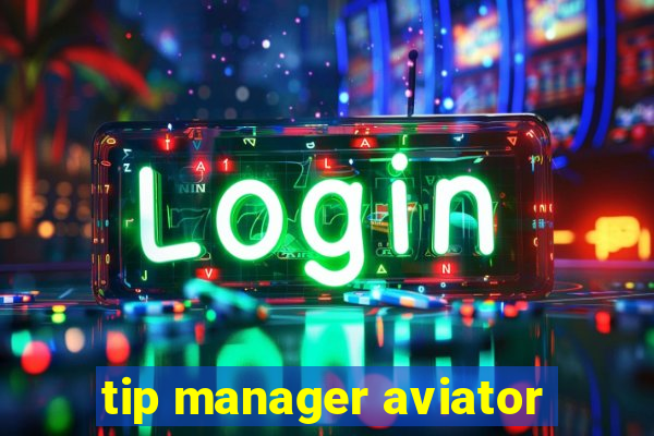 tip manager aviator